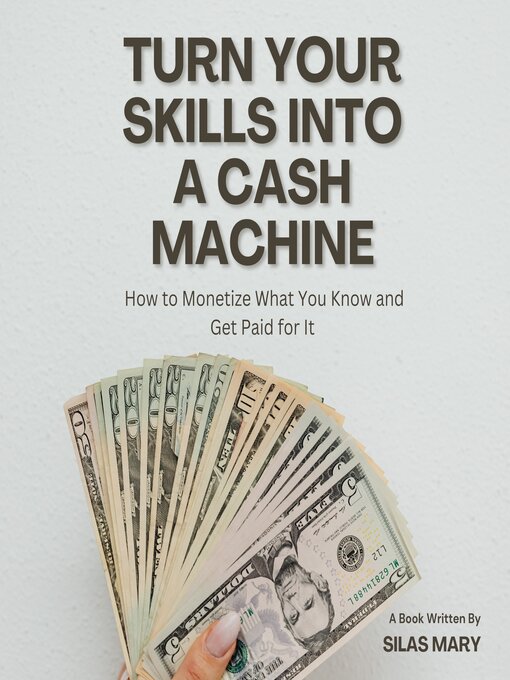 Title details for Turn Your Skills into a Cash Machine by Silas Mary - Wait list